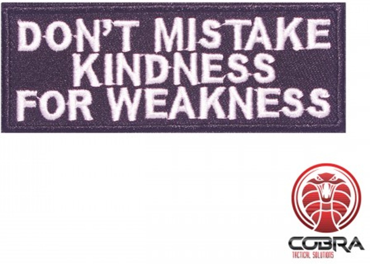 Dont mistake kindness for weakness funny geborduurde patch | Strijkpatches | Military Airsoft